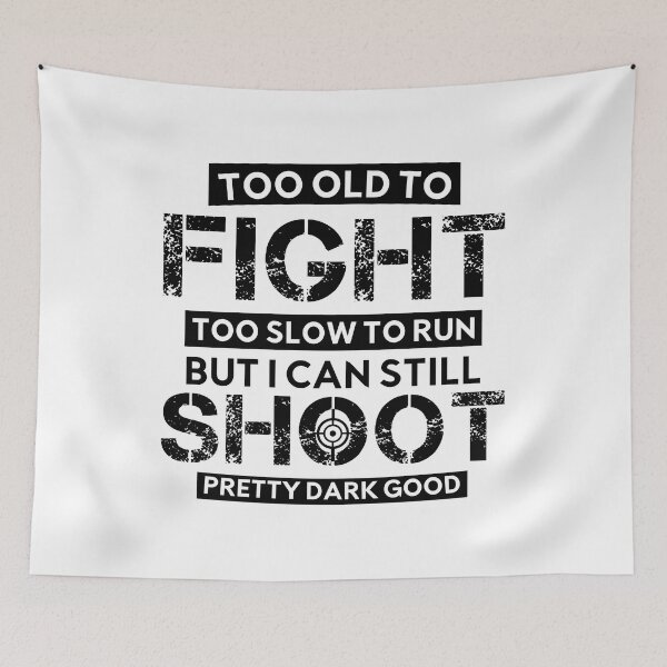 Item preview, Too Old To Fight Too Slow To Run But I Can Still Shoot Funny designed and sold by GiftByAyoub.