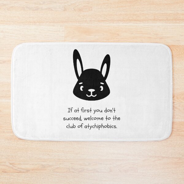 Item preview, "If At First You Don't Succeed, Welcome To The Club of Atychiphobics" Rabbit Shadow Design designed and sold by RM-Journey.