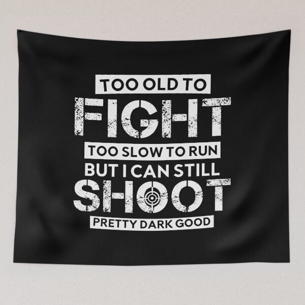 Item preview, Too Old To Fight Too Slow To Run But I Can Still Shoot Funny designed and sold by GiftByAyoub.