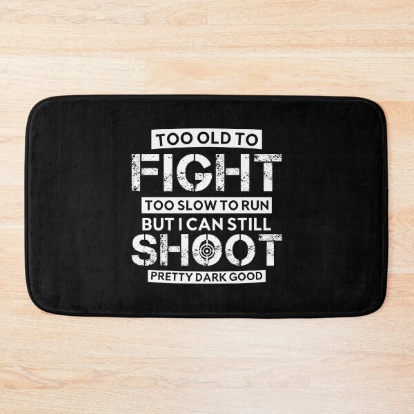 Item preview, Too Old To Fight Too Slow To Run But I Can Still Shoot Funny designed and sold by GiftByAyoub.