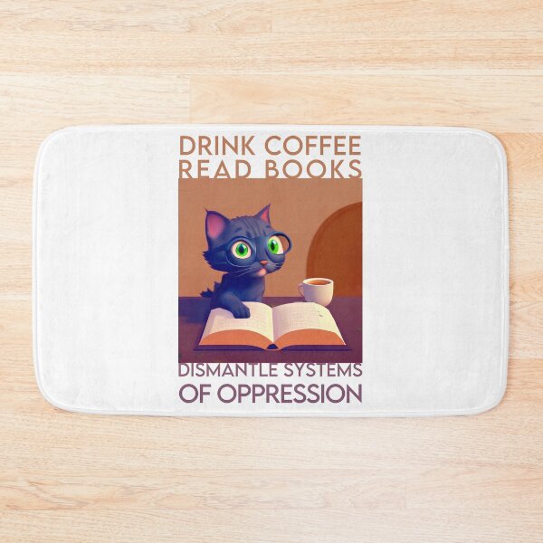 Item preview, Drink coffee read books dismantle systems of oppression Cat designed and sold by damiang.