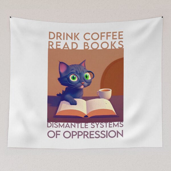 Item preview, Drink coffee read books dismantle systems of oppression Cat designed and sold by damiang.