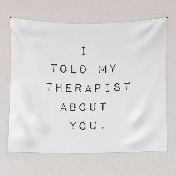 Item preview, I Told My Therapist About You. designed and sold by CheekyPigments.