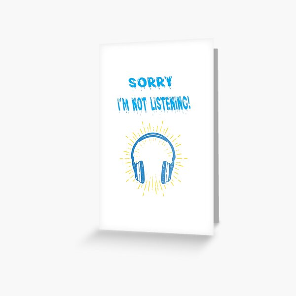 Item preview, Sorry I'm not listening  designed and sold by UGOT2SEETHIS STUDIO.