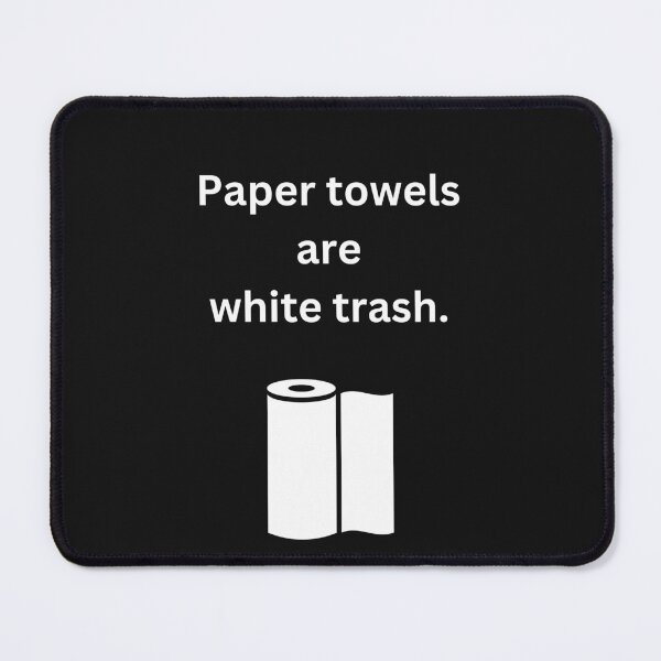 Item preview, Paper Towels are White Trash designed and sold by ninjageese.