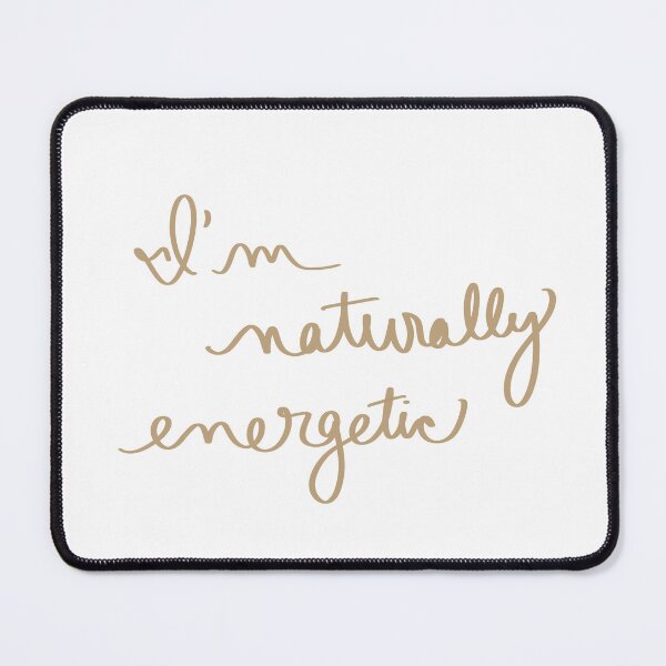 Item preview, I’m Naturally Energetic designed and sold by abeink.