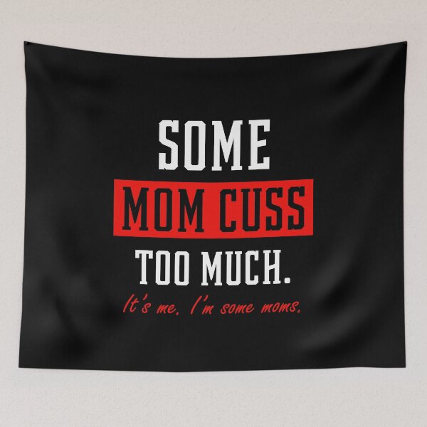 Item preview, Some Moms Cuss Too Much - Mother's Day Funny Gift designed and sold by DiogoCalheiros.