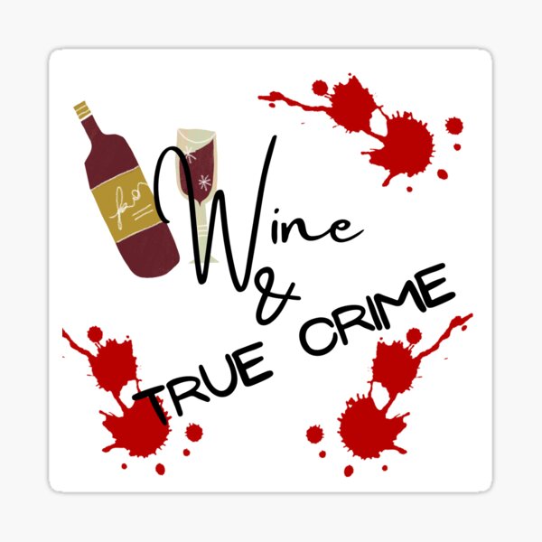 "TRUE CRIME WINE AND TRUE CRIME" Sticker for Sale by KelliesCorner