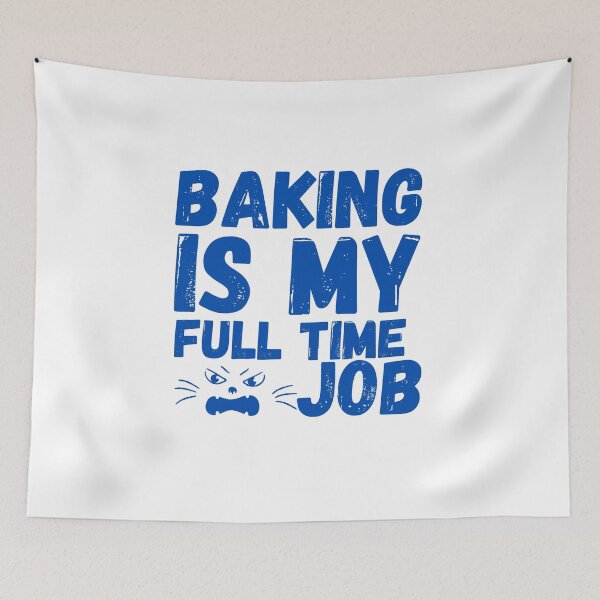 Item preview, baking is my full time job designed and sold by smilup.