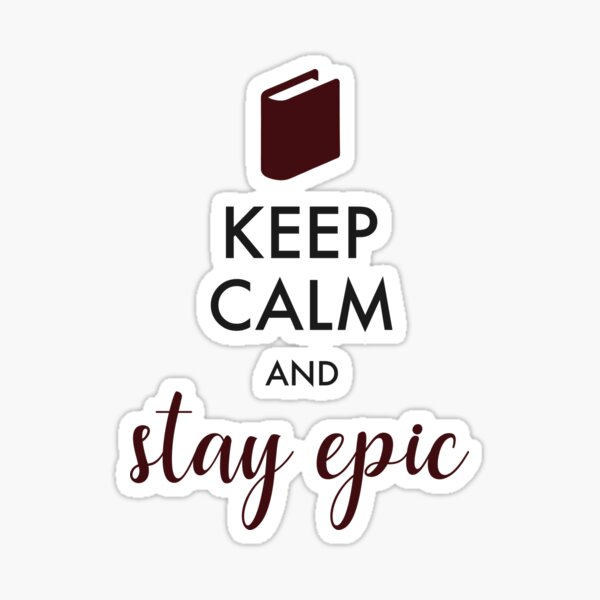 Keep Calm and Stay Epic – Epicfied rebrand Sticker