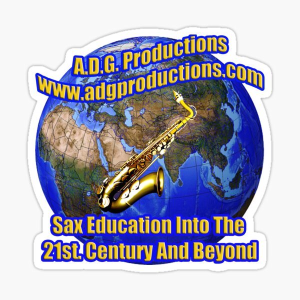 A.D.G. Productions Sax Education Into The 21st. Century And Beyond Sticker