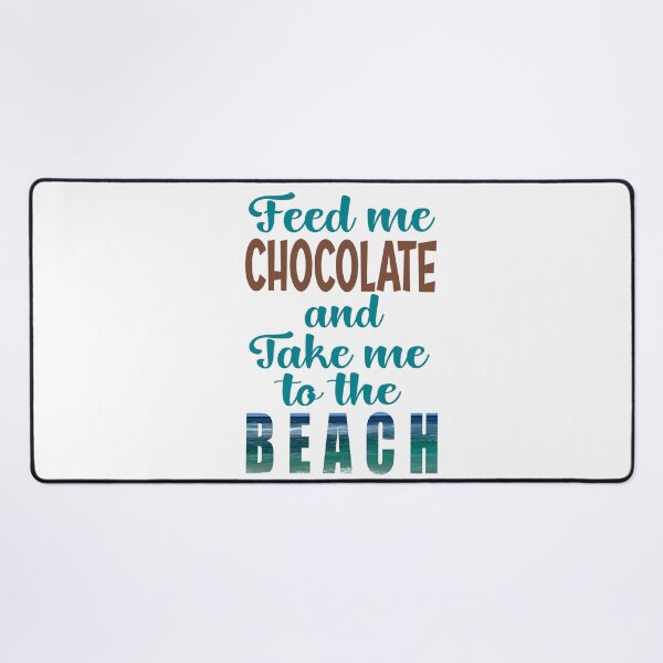 Item preview, Feed Me Chocolate and Take Me To the Beach designed and sold by clounewcomb.