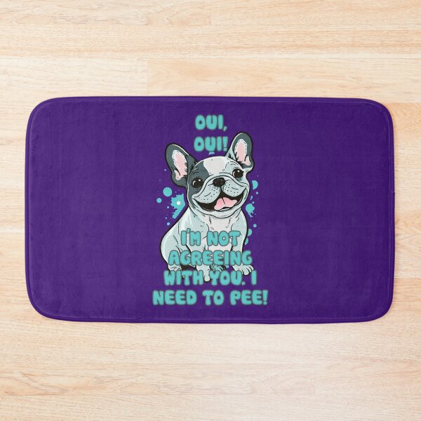 Item preview, Oui, oui! I'm Not Agreeing With You. I Need To Pee! Funny French Bulldog Humor designed and sold by JoyOfHopeStore.