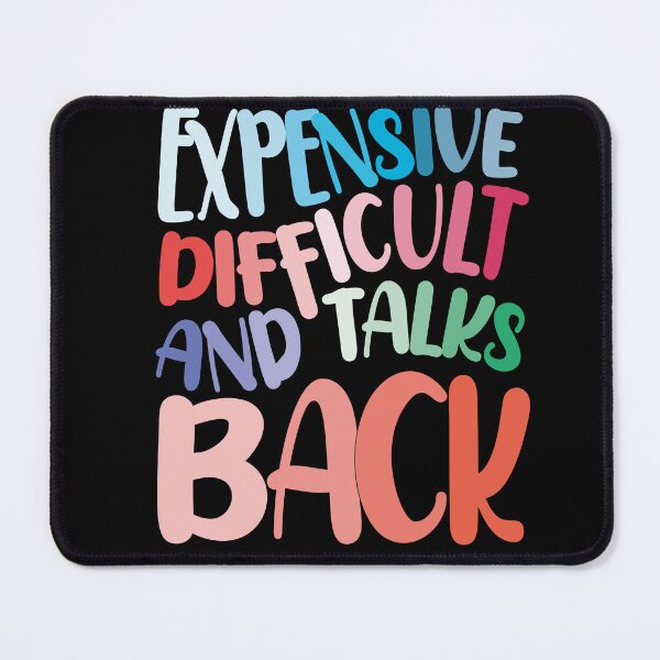 Item preview, EXPENSIVE DIFFICULT AND TALKS BACK, for Mother's day, FUNNY MOM designed and sold by zarouky.