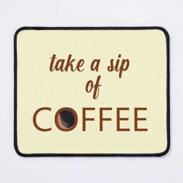 Item preview, Take a sip of coffee designed and sold by Jennifer Estorioso.