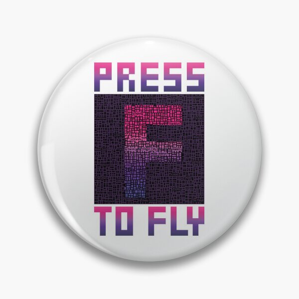Press F to Fly Pin