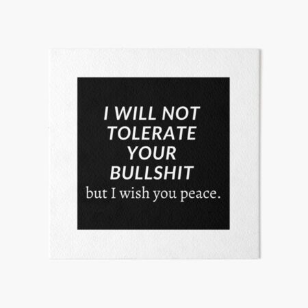 Item preview, I will not tolerate your bullshit but I wish you peace designed and sold by BitterMercy.