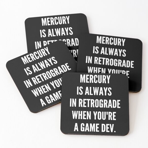 Item preview, Mercury is always in retrograde when you're a game dev designed and sold by BitterMercy.