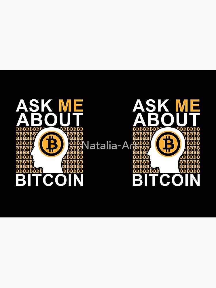 ask me about bitcoin