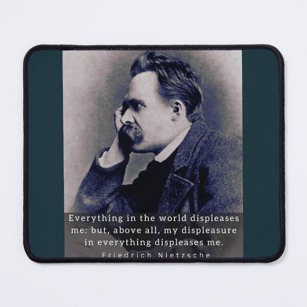 Item preview, friedrich nietzsche: Everything in the world displeases me: but, above all... designed and sold by artbleed.