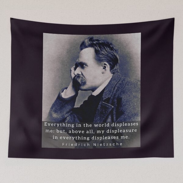 Item preview, friedrich nietzsche: Everything in the world displeases me: but, above all... designed and sold by artbleed.
