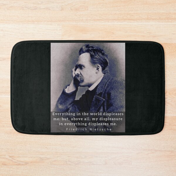 Item preview, friedrich nietzsche: Everything in the world displeases me: but, above all... designed and sold by artbleed.