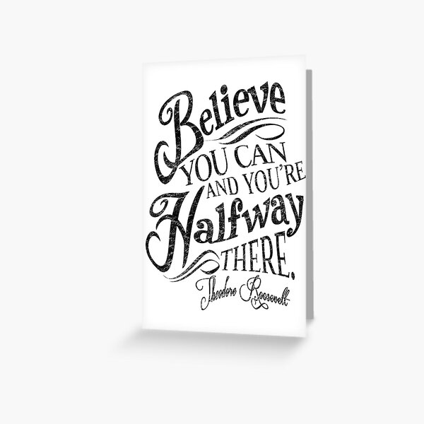 Roosevelt Believe Quote Greeting Card