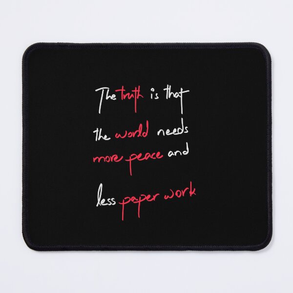 Item preview, The truth is that the world needs more peace and less paper work text design-84 PNG designed and sold by Metaversigns2-O.