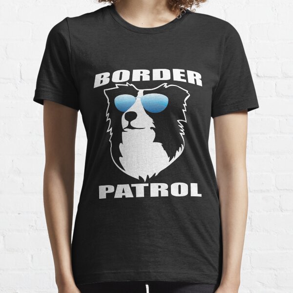 Border Patrol | Border Collie | NickerStickers on Redbubble Essential T-Shirt