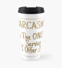 Sarcasm Travel Mug