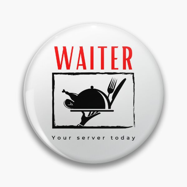 Item preview, Waiter Your Server Today funny motivational design designed and sold by DigitalMagShop.