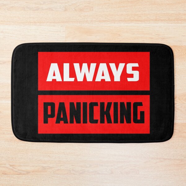 Item preview, Always Panicking designed and sold by Fashimation20.