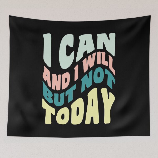 Item preview, I Can And I Will But Not Today designed and sold by GaryDobson.