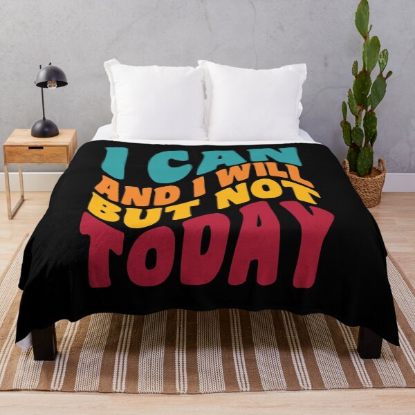 Item preview, I Can And I Will But Not Today designed and sold by GaryDobson.