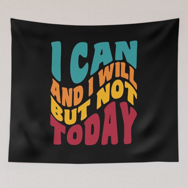 Item preview,  I Can And I Will But Not Today designed and sold by GaryDobson.