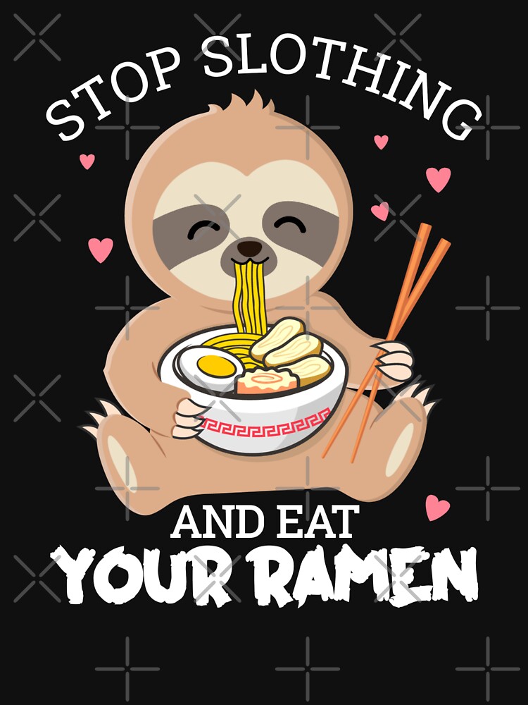 Disover Stop slothing and eat your ramen, sloth lovers gift  | Essential T-Shirt 