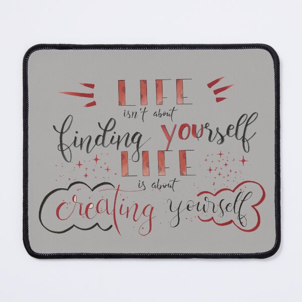 Item preview, Life isn't about finding yourself, Life is about creating yourself designed and sold by Iris Ludwig.