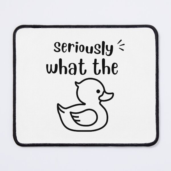 Item preview, seriously What the Duck designed and sold by Aminesnip.