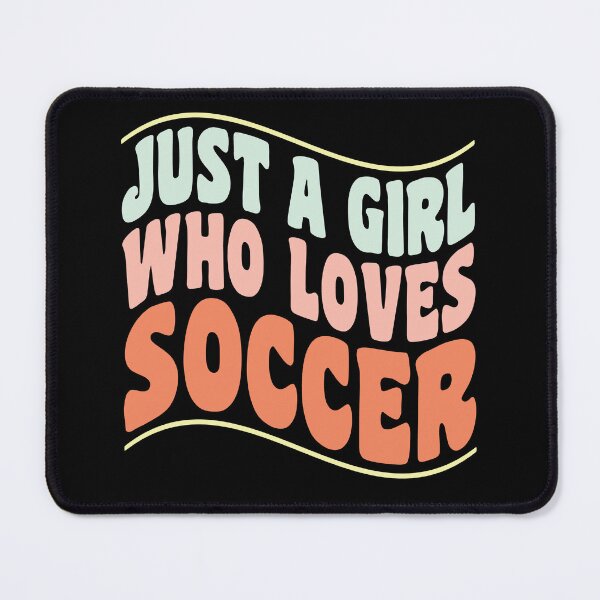 Item preview, Just a Girl Who Loves Soccer designed and sold by GaryDobson.