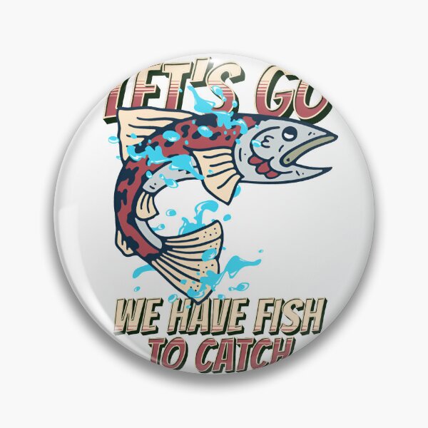 Item preview, Let go We have fish to catch designed and sold by Melcu.