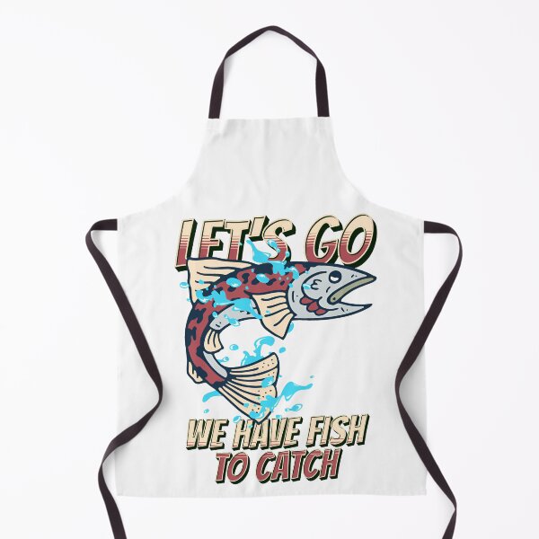 Item preview, Let go We have fish to catch designed and sold by Melcu.