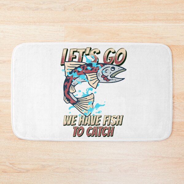 Item preview, Let go We have fish to catch designed and sold by Melcu.