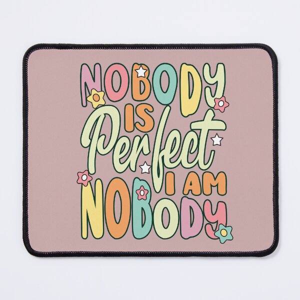 Item preview, Nobody Is Perfect I Am Nobody designed and sold by samah82.