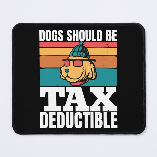 Item preview, Dogs Should Be Tax Deductible, Funny Gift For Finance People And Dog Lovers  designed and sold by DADA635.