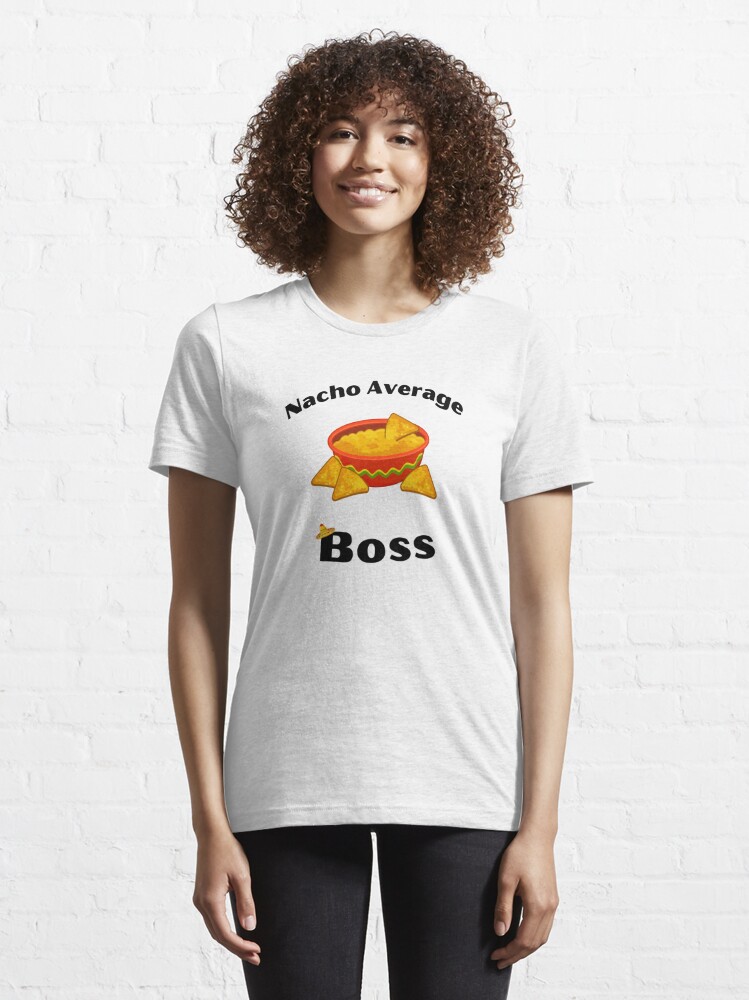 Disover Nacho Average Boss | Essential T-Shirt 