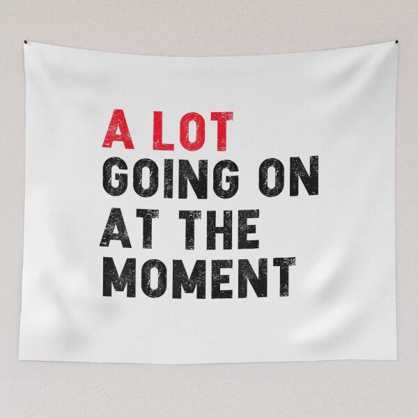 Item preview, NOT A LOT GOING ON AT THE MOMENT designed and sold by stanton88.