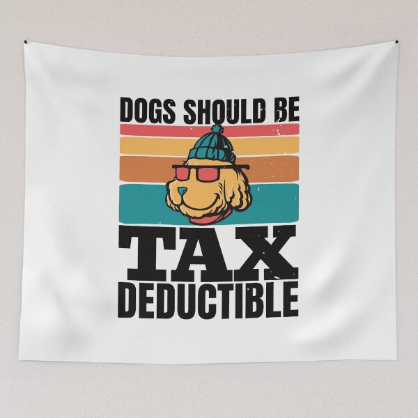 Item preview, Dogs Should Be Tax Deductible, Funny Gift For Finance People & Dog Lovers  designed and sold by DADA635.