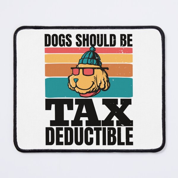 Item preview, Dogs Should Be Tax Deductible, Funny Gift For Finance People & Dog Lovers  designed and sold by DADA635.