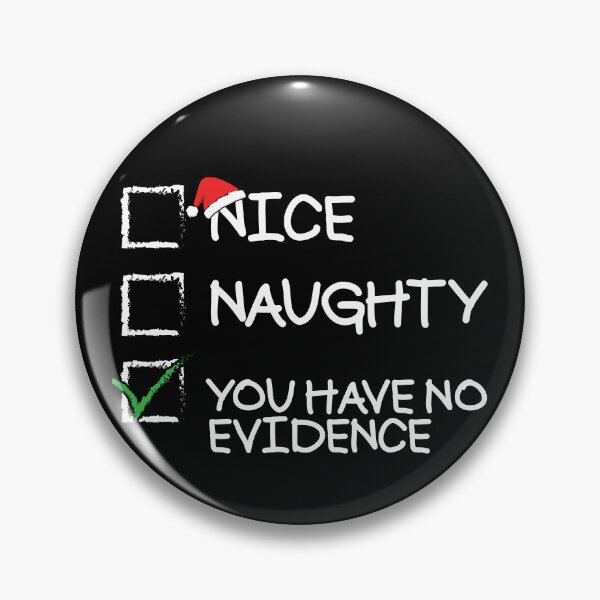 Item preview, Nice Naughty You Have No Evidence Funny Christmas Gear designed and sold by DynamicDesign.