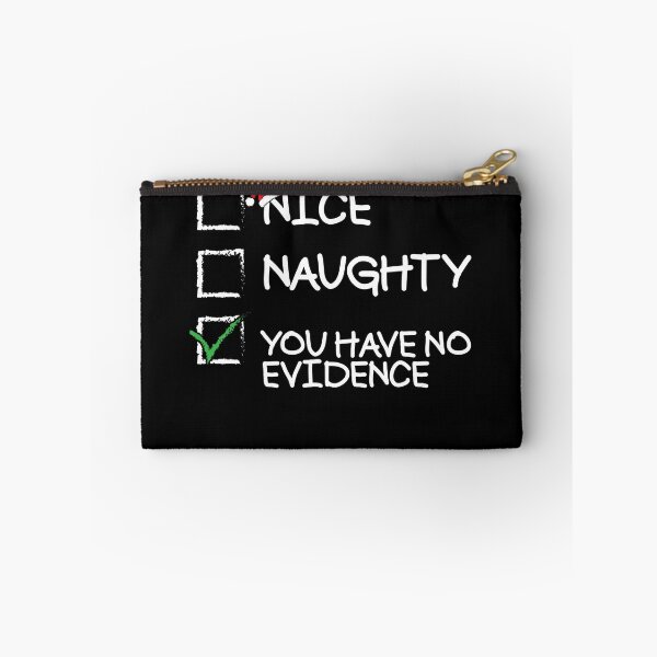 Item preview, Nice Naughty You Have No Evidence Funny Christmas Gear designed and sold by DynamicDesign.